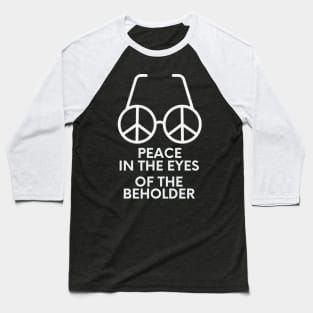 Peace In The Eyes Of The Beholder Baseball T-Shirt